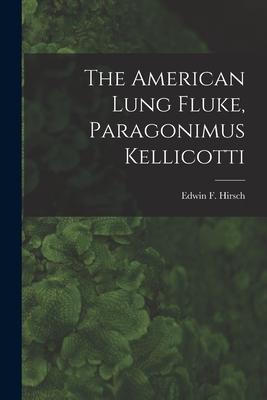 The American Lung Fluke Paragonimus Kellicotti