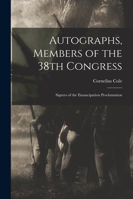 Autographs Members of the 38th Congress: Signers of the Emancipation Proclamation