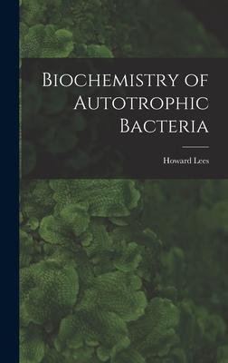Biochemistry of Autotrophic Bacteria