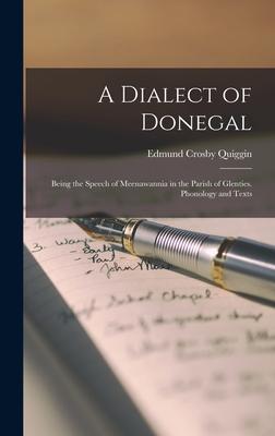 A Dialect of Donegal: Being the Speech of Meenawannia in the Parish of Glenties. Phonology and Texts