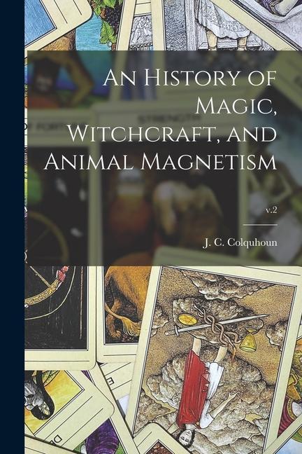 An History of Magic Witchcraft and Animal Magnetism; v.2