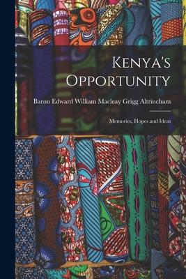 Kenya‘s Opportunity; Memories Hopes and Ideas