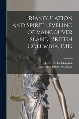 Triangulation and Spirit Leveling of Vancouver Island British Columbia 1909 [microform]