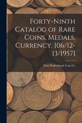 Forty-ninth Catalog of Rare Coins Medals Currency. [06/12-13/1957]