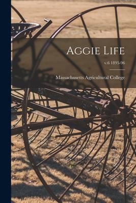 Aggie Life; v.6 1895-96