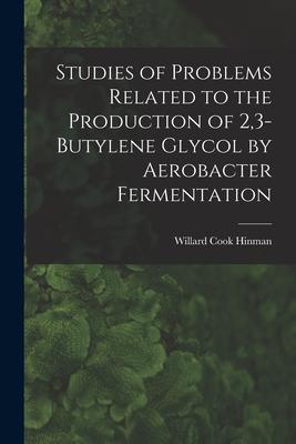 Studies of Problems Related to the Production of 23-butylene Glycol by Aerobacter Fermentation