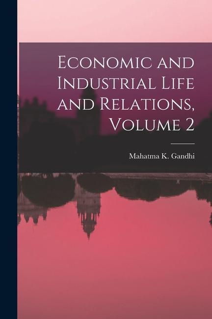 Economic and Industrial Life and Relations Volume 2
