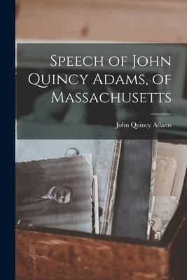 Speech of John Quincy Adams of Massachusetts