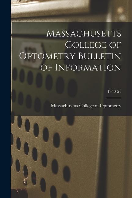Massachusetts College of Optometry Bulletin of Information; 1950-51