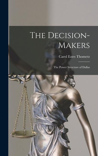 The Decision-makers; the Power Structure of Dallas