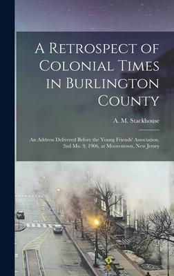A Retrospect of Colonial Times in Burlington County