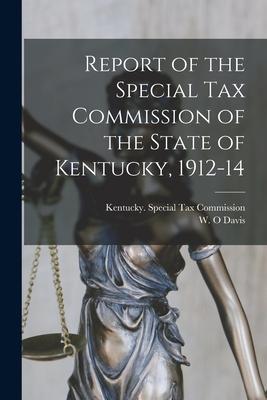 Report of the Special Tax Commission of the State of Kentucky 1912-14