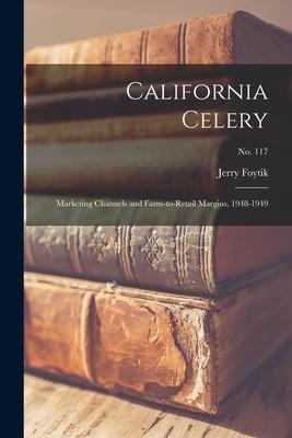 California Celery: Marketing Channels and Farm-to-retail Margins 1948-1949; No. 117