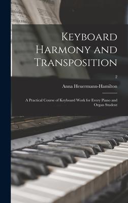 Keyboard Harmony and Transposition: a Practical Course of Keyboard Work for Every Piano and Organ Student; 2