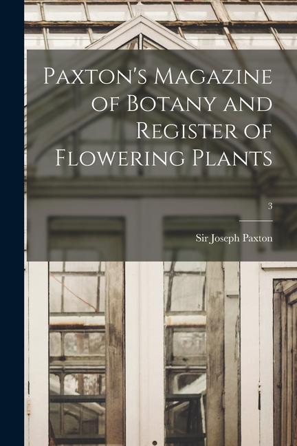 Paxton‘s Magazine of Botany and Register of Flowering Plants; 3
