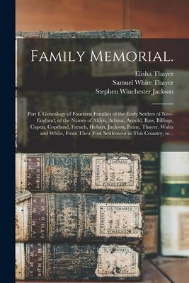 Family Memorial.: Part I. Genealogy of Fourteen Families of the Early Settlers of New-England of the Names of Alden Adams Arnold Bas
