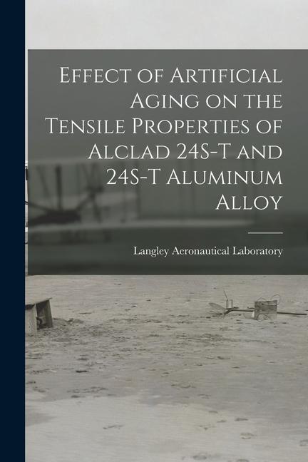 Effect of Artificial Aging on the Tensile Properties of Alclad 24S-T and 24S-T Aluminum Alloy
