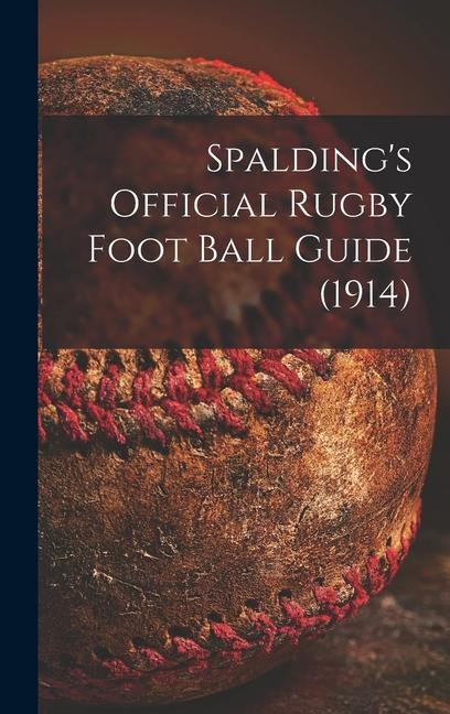 Spalding‘s Official Rugby Foot Ball Guide (1914)