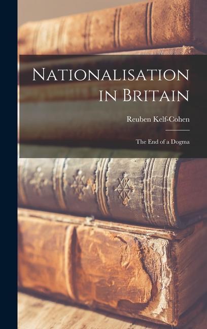 Nationalisation in Britain; the End of a Dogma