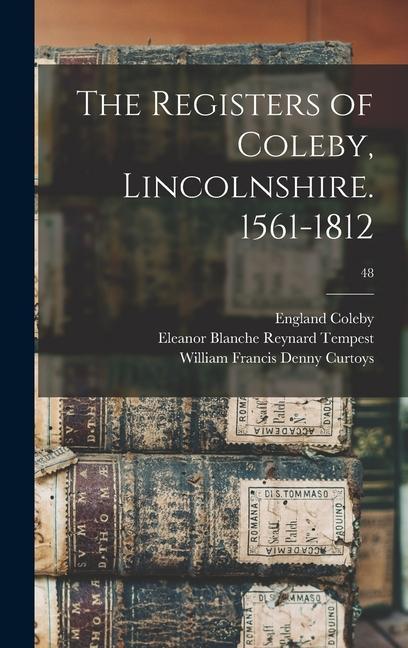 The Registers of Coleby Lincolnshire. 1561-1812; 48