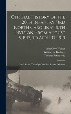 Official History of the 120th Infantry 3rd North Carolina 30th Division From August 5 1917 to April 17 1919