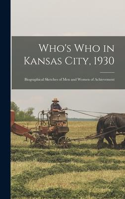 Who‘s Who in Kansas City 1930; Biographical Sketches of Men and Women of Achievement