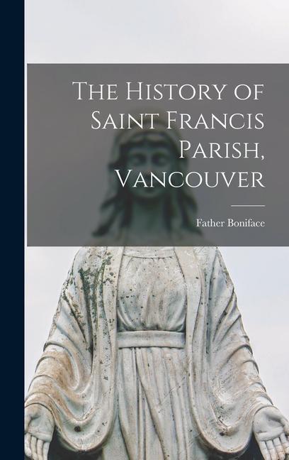 The History of Saint Francis Parish Vancouver