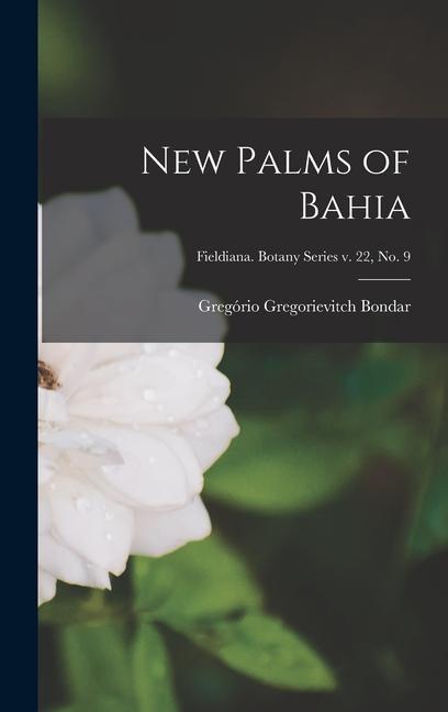 New Palms of Bahia; Fieldiana. Botany series v. 22 no. 9