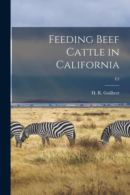 Feeding Beef Cattle in California; E3