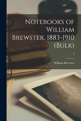Notebooks of William Brewster 1883-1910 (bulk); 2