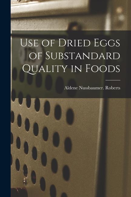 Use of Dried Eggs of Substandard Quality in Foods