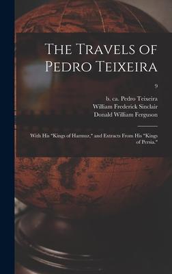 The Travels of Pedro Teixeira; With His Kings of Harmuz and Extracts From His Kings of Persia.; 9