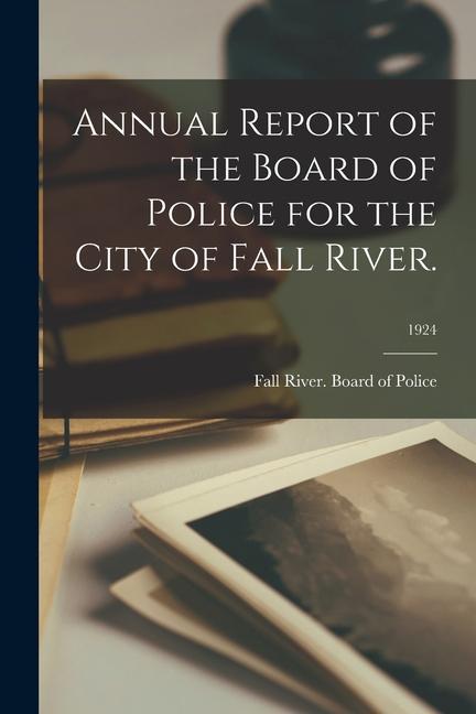 Annual Report of the Board of Police for the City of Fall River.; 1924