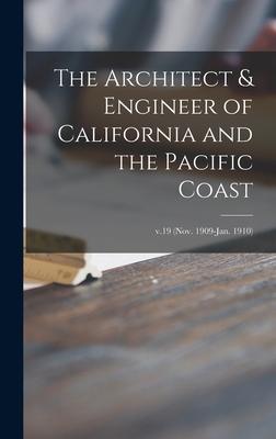 The Architect & Engineer of California and the Pacific Coast; v.19 (Nov. 1909-Jan. 1910)