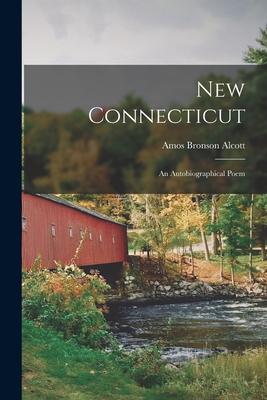 New Connecticut: an Autobiographical Poem