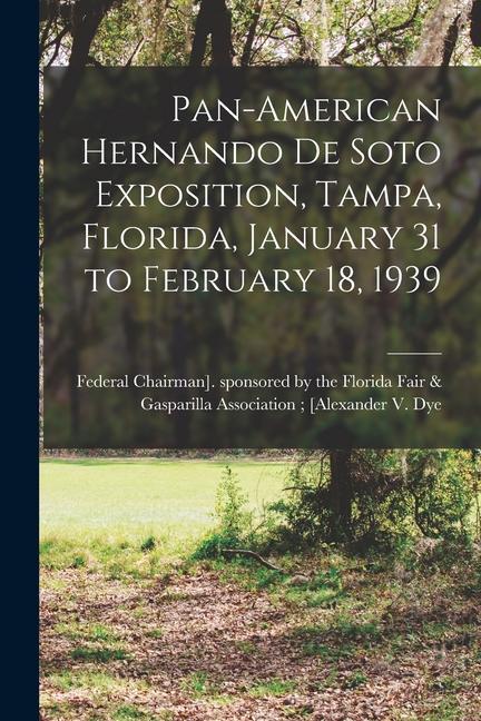 Pan-American Hernando De Soto Exposition Tampa Florida January 31 to February 18 1939