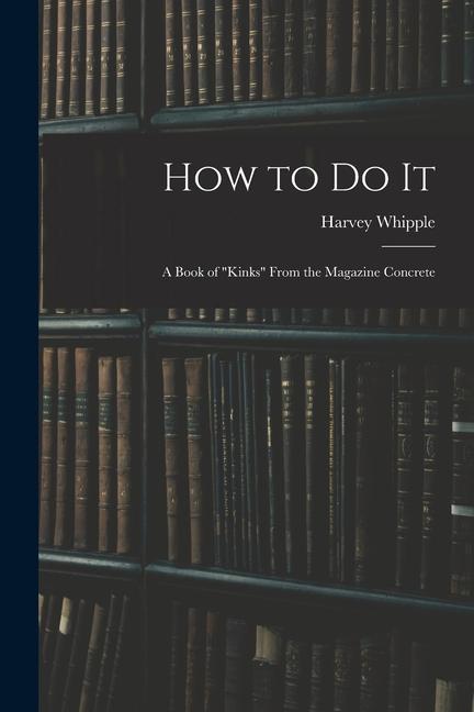 How to Do It: a Book of kinks From the Magazine Concrete