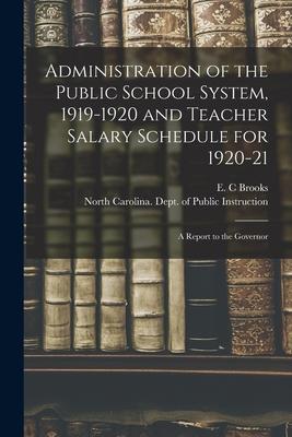 Administration of the Public School System 1919-1920 and Teacher Salary Schedule for 1920-21: a Report to the Governor