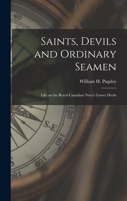 Saints Devils and Ordinary Seamen: Life on the Royal Canadian Navy‘s Lower Decks