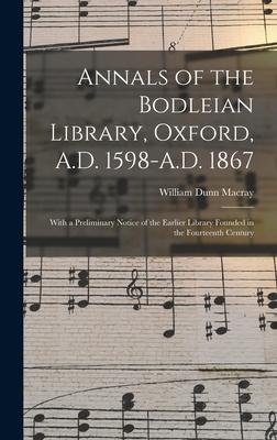 Annals of the Bodleian Library Oxford A.D. 1598-A.D. 1867
