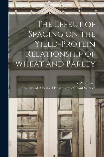The Effect of Spacing on the Yield-protein Relationship of Wheat and Barley