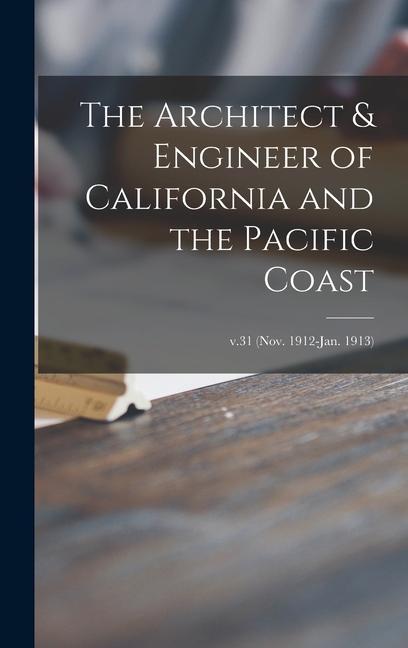 The Architect & Engineer of California and the Pacific Coast; v.31 (Nov. 1912-Jan. 1913)