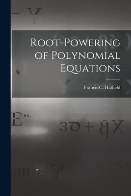 Root-powering of Polynomial Equations