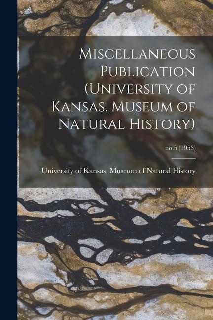 Miscellaneous Publication (University of Kansas. Museum of Natural History); no.5 (1953)
