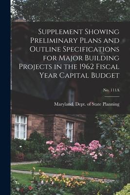 Supplement Showing Preliminary Plans and Outline Specifications for Major Building Projects in the 1962 Fiscal Year Capital Budget; No. 111A