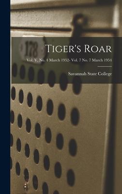 Tiger‘s Roar; Vol. V No. 4 March 1952- Vol. 7 No. 7 March 1954