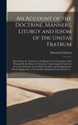 An Account of the Doctrine Manners Liturgy and Idiom of the Unitas Fratrum