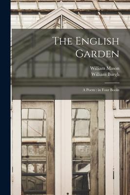 The English Garden: a Poem: in Four Books