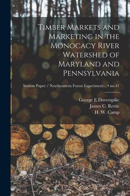 Timber Markets and Marketing in the Monocacy River Watershed of Maryland and Pennsylvania; no.41