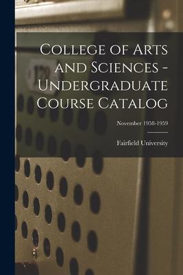 College of Arts and Sciences - Undergraduate Course Catalog; November 1958-1959